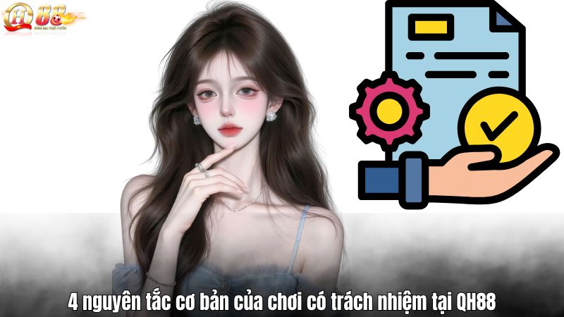 4 nguyên tắc cơ bản của chơi có trách nhiệm tại QH88