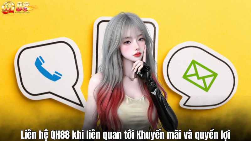 Liên hệ QH88 khi liên quan tới Khuyến mãi và quyền lợi