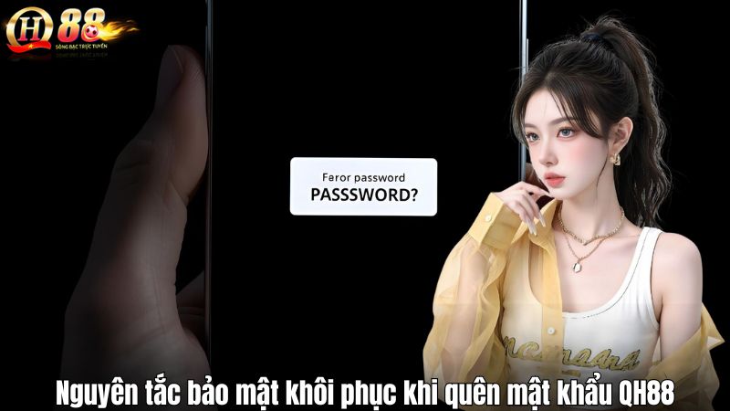 Nguyên tắc bảo mật khôi phục khi quên mật khẩu QH88