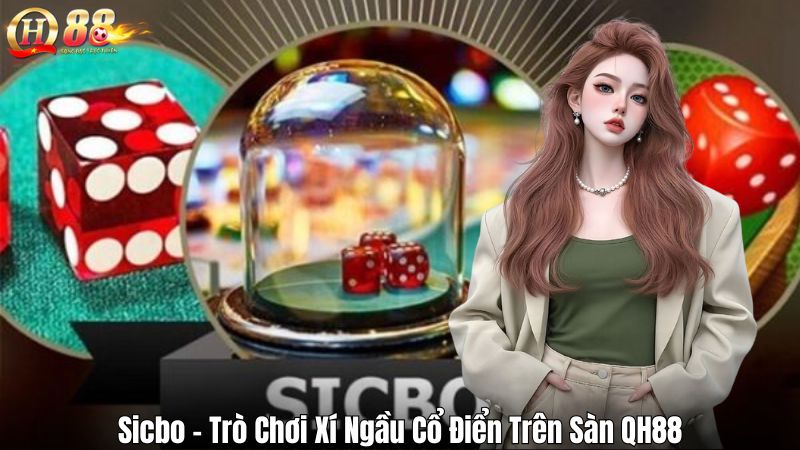 Sicbo – Trò Chơi Xí Ngầu Cổ Điển Trên Sàn QH88