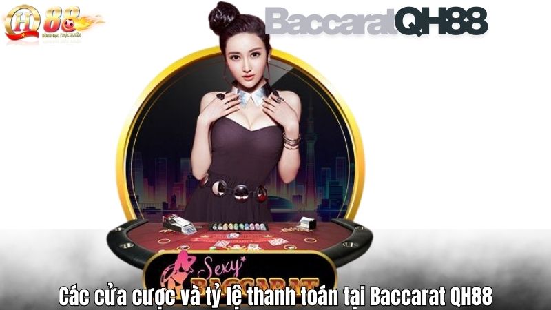 Các cửa cược và tỷ lệ thanh toán tại Baccarat QH88