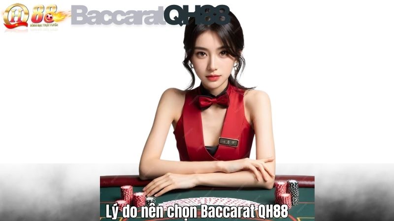 Lý do nên chọn Baccarat QH88